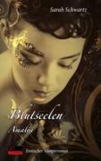 Cover: 9783938281642 | Blutseelen 01: Amalia | Erotischer Vampirroman | Sarah Schwartz | Buch