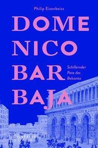 Cover: 9783947641017 | Domenico Barbaja | Schillernder Pate des Belcanto | Philip Eisenbeiss