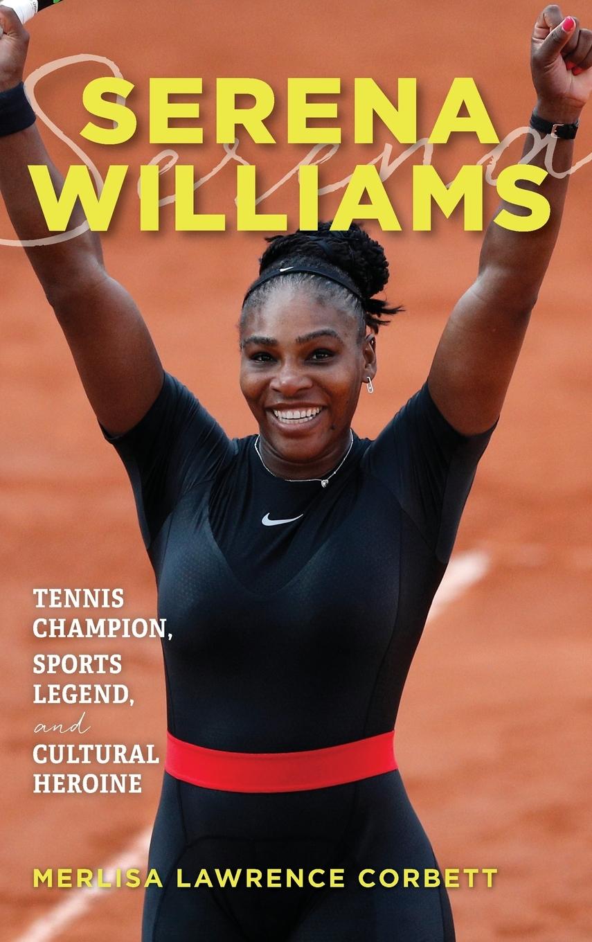 Cover: 9781538109663 | Serena Williams | Tennis Champion, Sports Legend, and Cultural Heroine