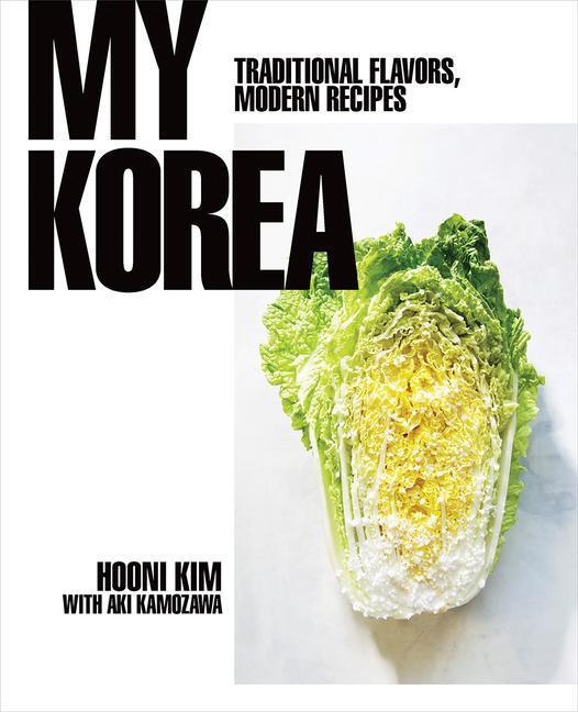 Cover: 9780393239720 | My Korea | Traditional Flavors, Modern Recipes | Hooni Kim | Buch