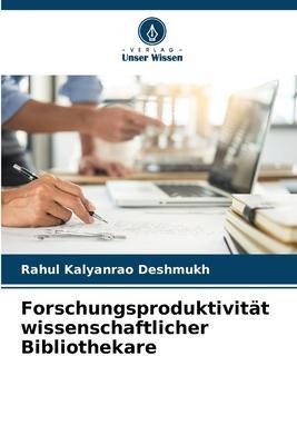 Cover: 9786205605905 | Forschungsproduktivität wissenschaftlicher Bibliothekare | Deshmukh