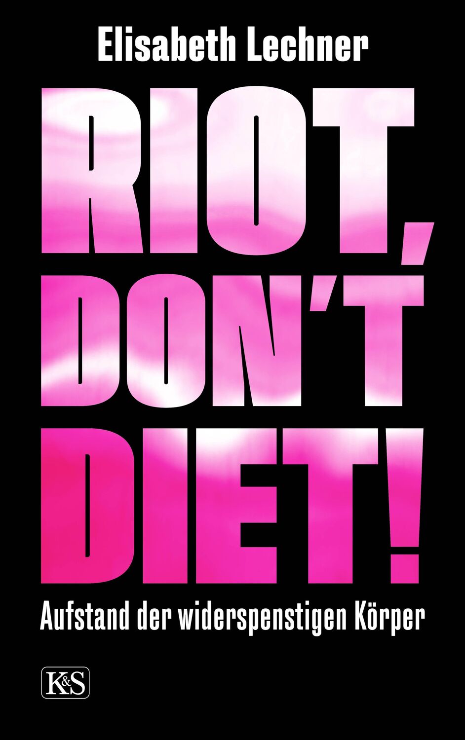 Cover: 9783218012546 | Riot, don't diet! | Aufstand der widerspenstigen Körper | Lechner