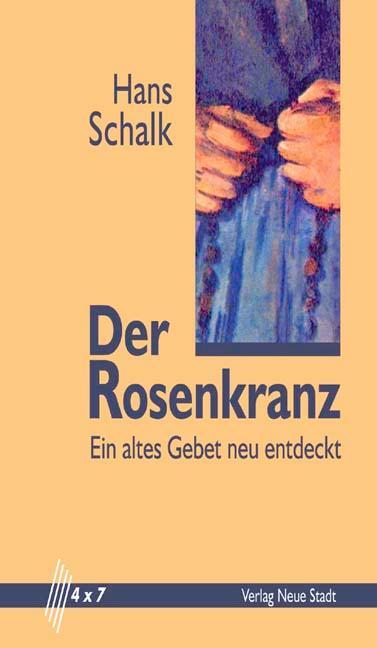 Cover: 9783879966899 | Der Rosenkranz | Ein altes Gebet neu entdeckt | Hans Schalk | Buch