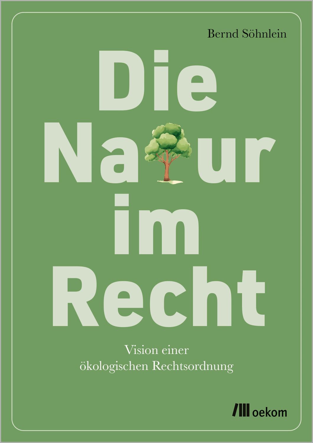 Cover: 9783987261220 | Die Natur im Recht | Vision einer ökologischen Rechtsordnung | Buch