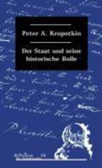 Cover: 9783897719163 | Der Staat und seine historische Rolle | Peter A. Kropotkin | Buch