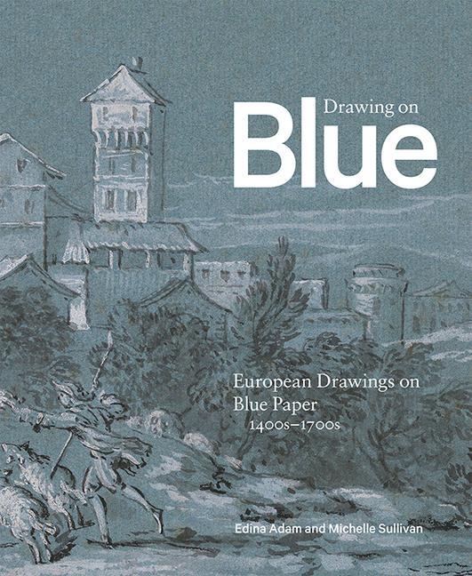 Cover: 9781606068670 | Drawing on Blue | European Drawings on Blue Paper, 1400s-1700s | Buch