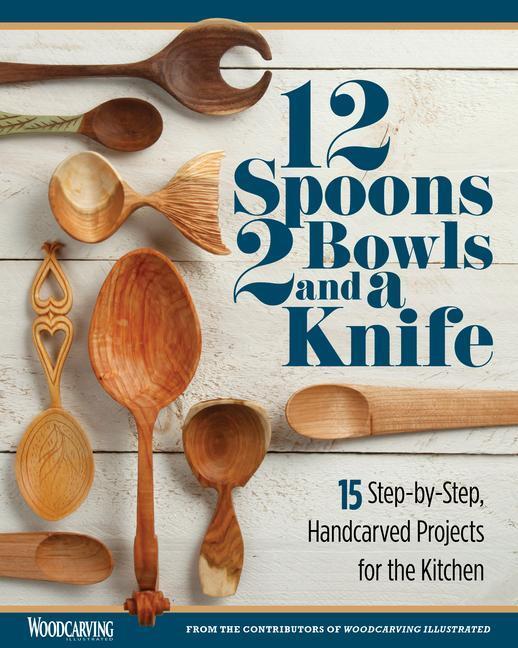 Cover: 9781497101142 | 12 Spoons, 2 Bowls, and a Knife | Woodcarving Illustrated | Buch