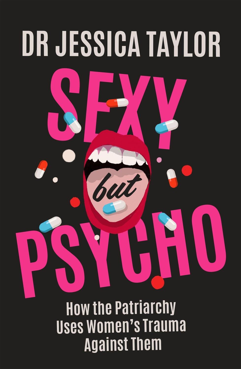 Cover: 9781472135490 | Sexy But Psycho | How the Patriarchy Uses Women's Trauma Against Them