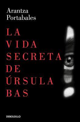 Cover: 9788466360074 | La vida secreta de Ursula Bas | Arantza Portabales | Taschenbuch