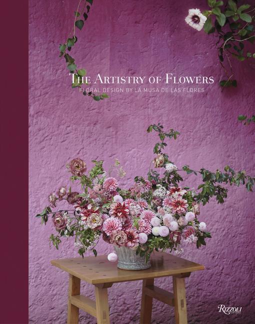 Cover: 9780847899081 | The Artistry of Flowers | Floral Design by La Musa de las Flores