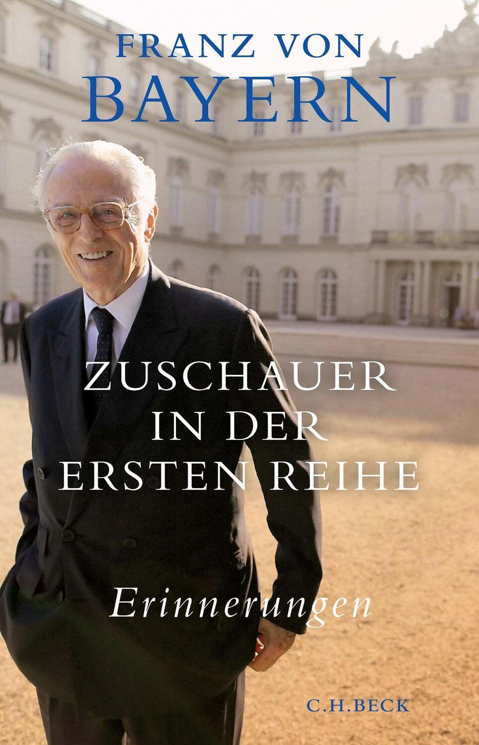 Cover: 9783406797088 | Zuschauer in der ersten Reihe | Erinnerungen | Franz Herzog von Bayern