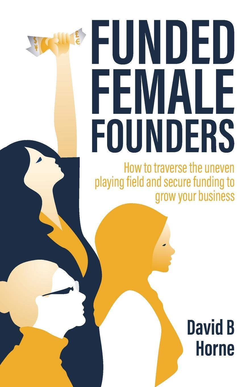 Cover: 9781781336823 | Funded Female Founders | David B. Horne | Taschenbuch | Paperback