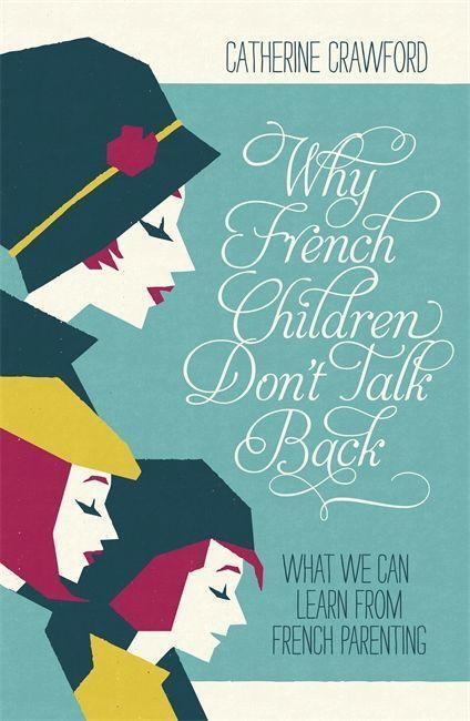 Cover: 9781848547148 | Why French Children Don't Talk Back | Catherine Crawford | Taschenbuch