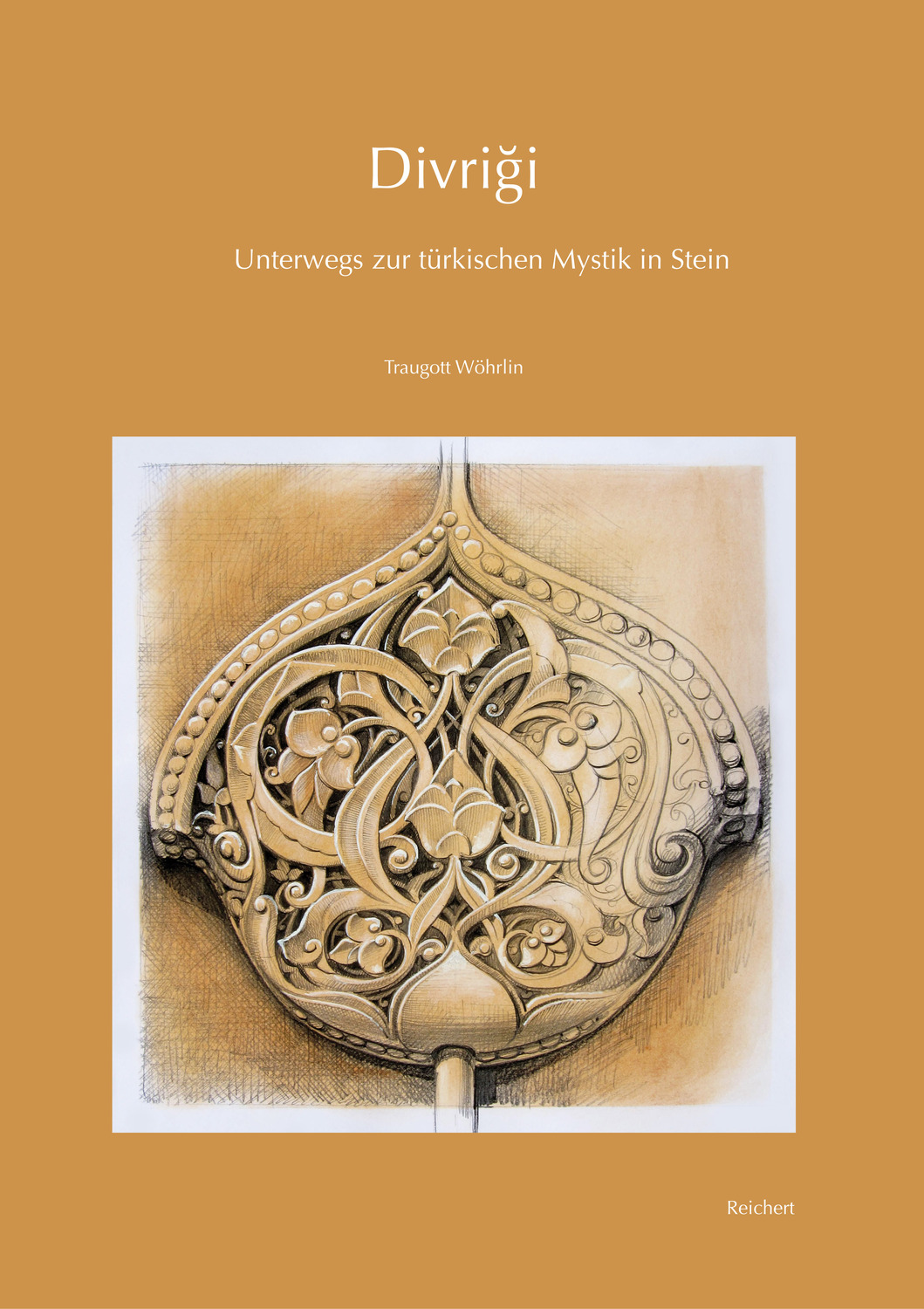 Cover: 9783895009815 | Divrigi | Unterwegs zur türkischen Mystik in Stein | Traugott Wöhrlin