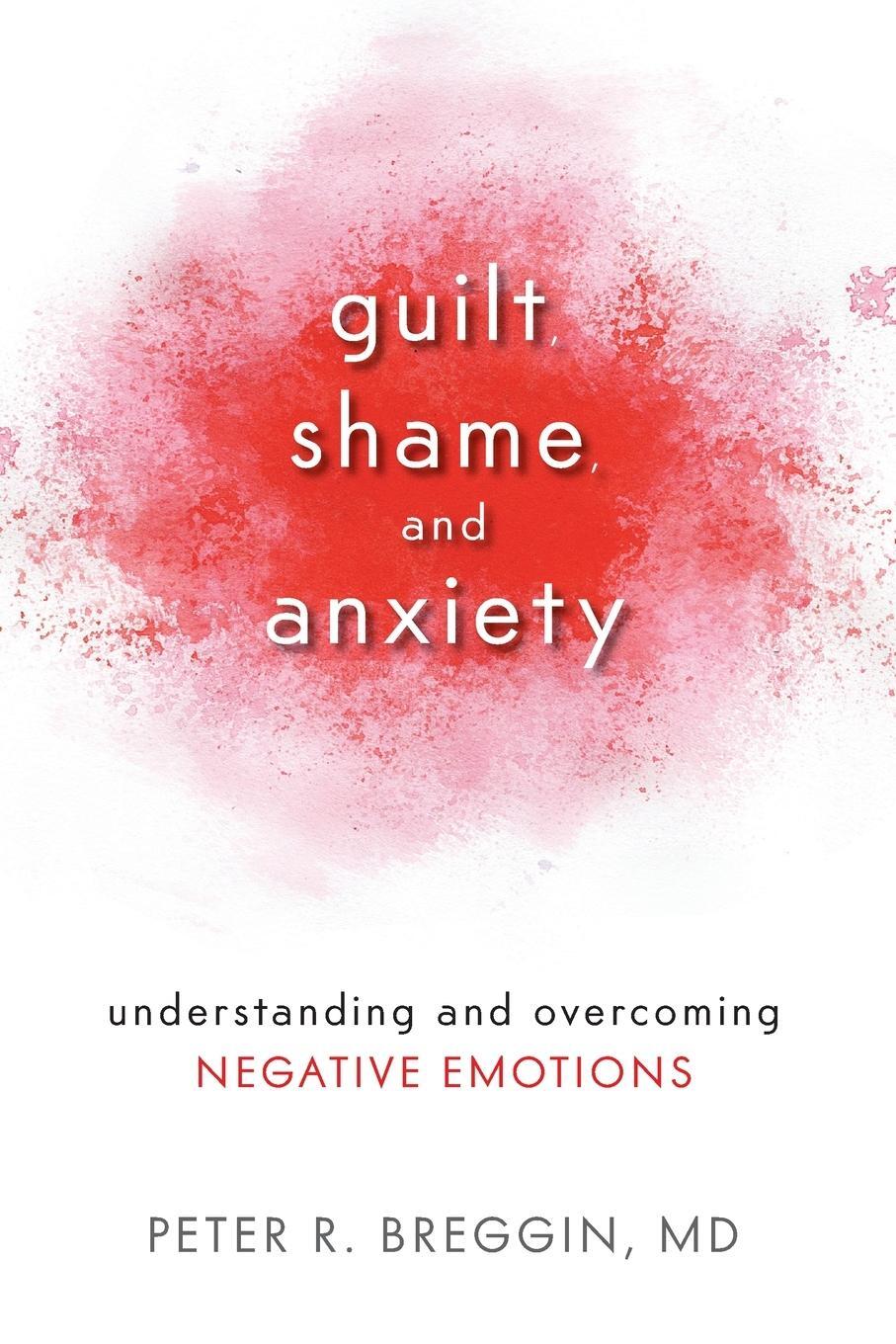 Cover: 9781616141493 | Guilt, Shame, and Anxiety | Md Peter R. Breggin | Taschenbuch | 2014