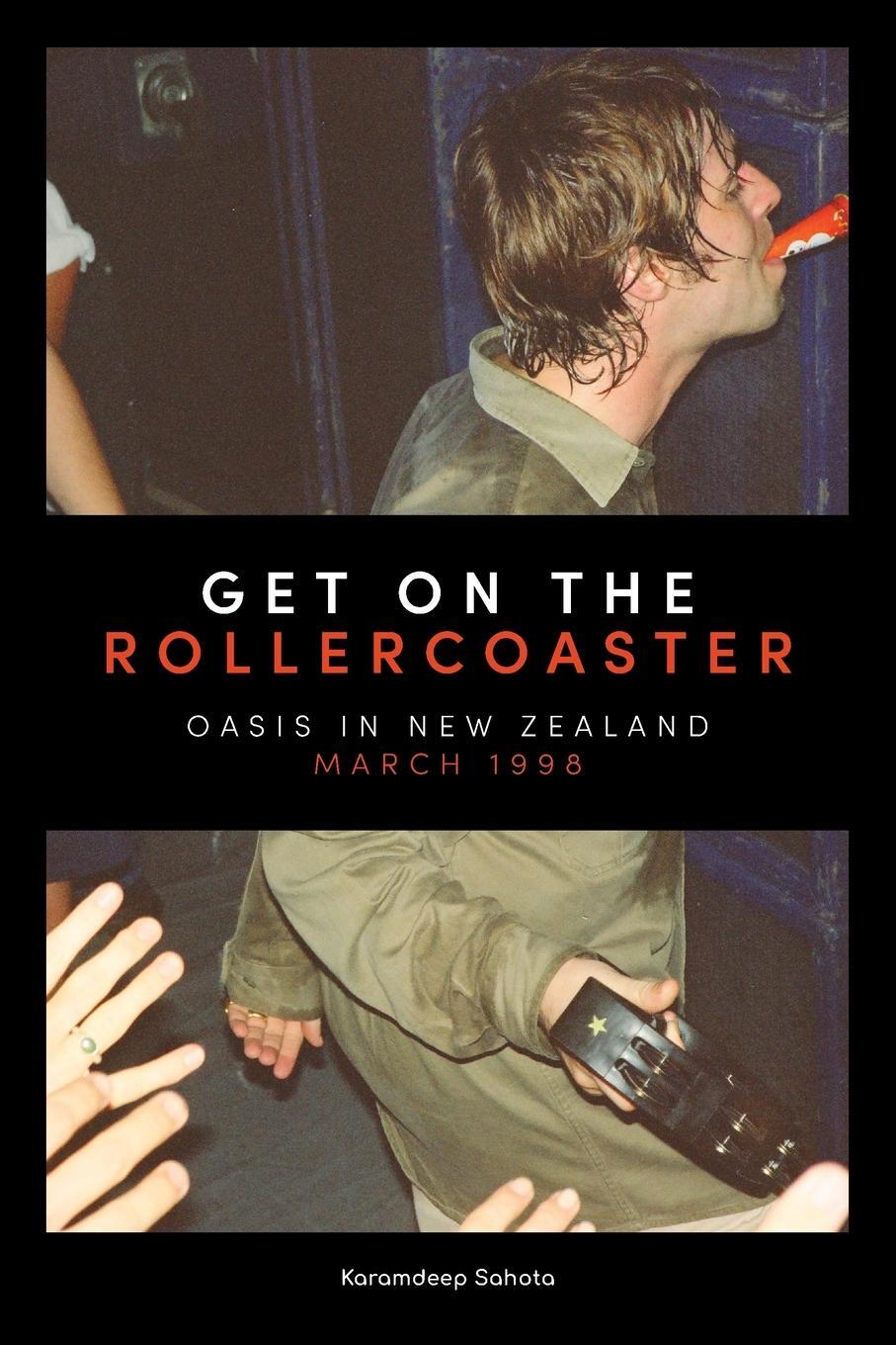 Cover: 9781738581702 | Get on the Rollercoaster | Oasis in New Zealand, March 1998 | Sahota