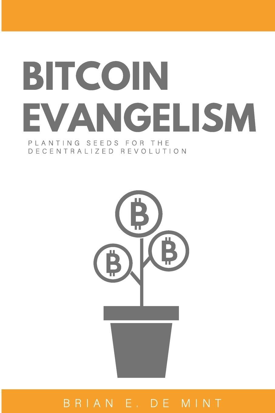 Cover: 9798986346304 | Bitcoin Evangelism | Brian E de Mint | Taschenbuch | Paperback | 2022