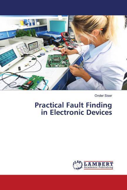 Cover: 9786202796309 | Practical Fault Finding in Electronic Devices | Önder ¿I¿Er | Buch