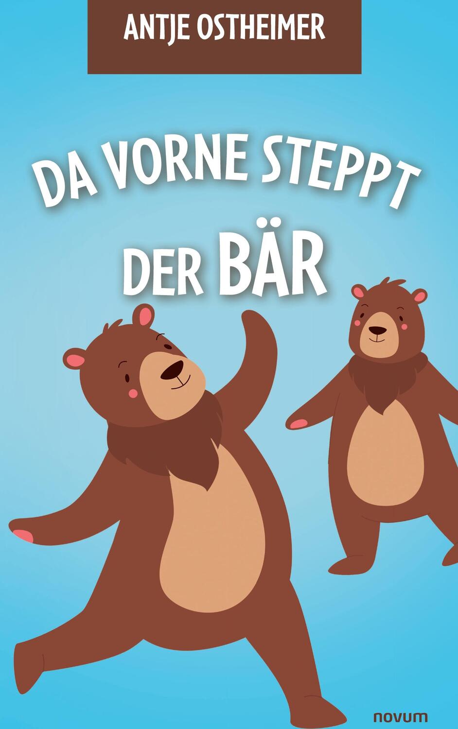 Cover: 9783991465935 | Da vorne steppt der Bär | Antje Ostheimer | Buch | Deutsch | 2024