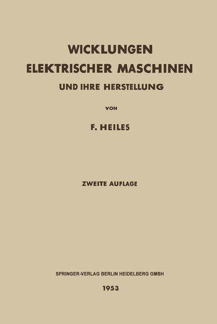 Cover: 9783662134344 | Wicklungen Elektrischer Maschinen | Und Ihre Herstellung | F. Heiles