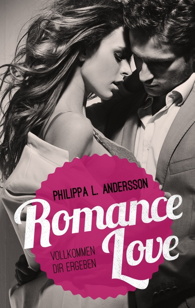 Cover: 9783961113729 | Romance Love - Vollkommen dir ergeben | Philippa L. Andersson | Buch