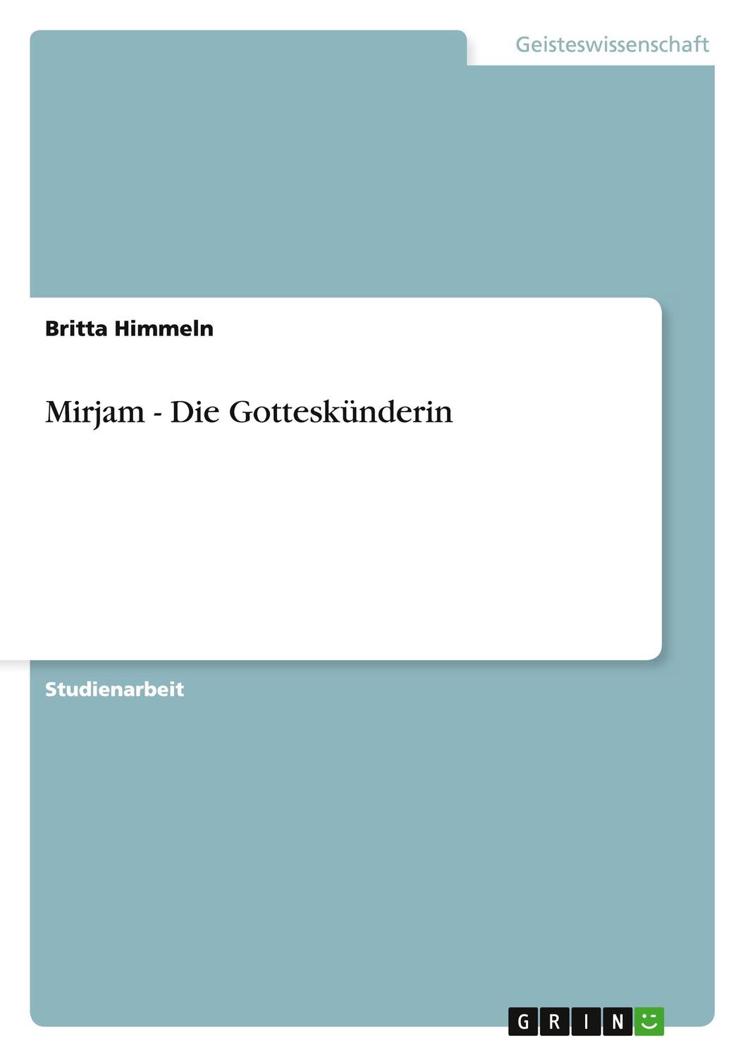Cover: 9783640909605 | Mirjam - Die Gotteskünderin | Britta Himmeln | Taschenbuch | Paperback
