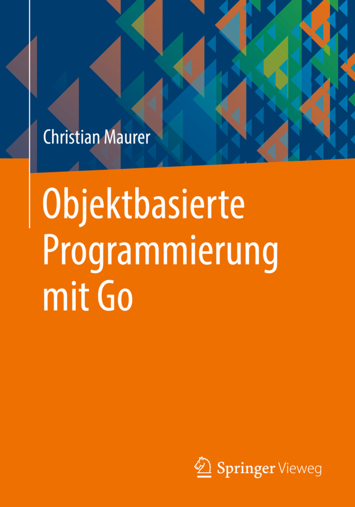 Cover: 9783658355241 | Objektbasierte Programmierung mit Go | Christian Maurer | Taschenbuch