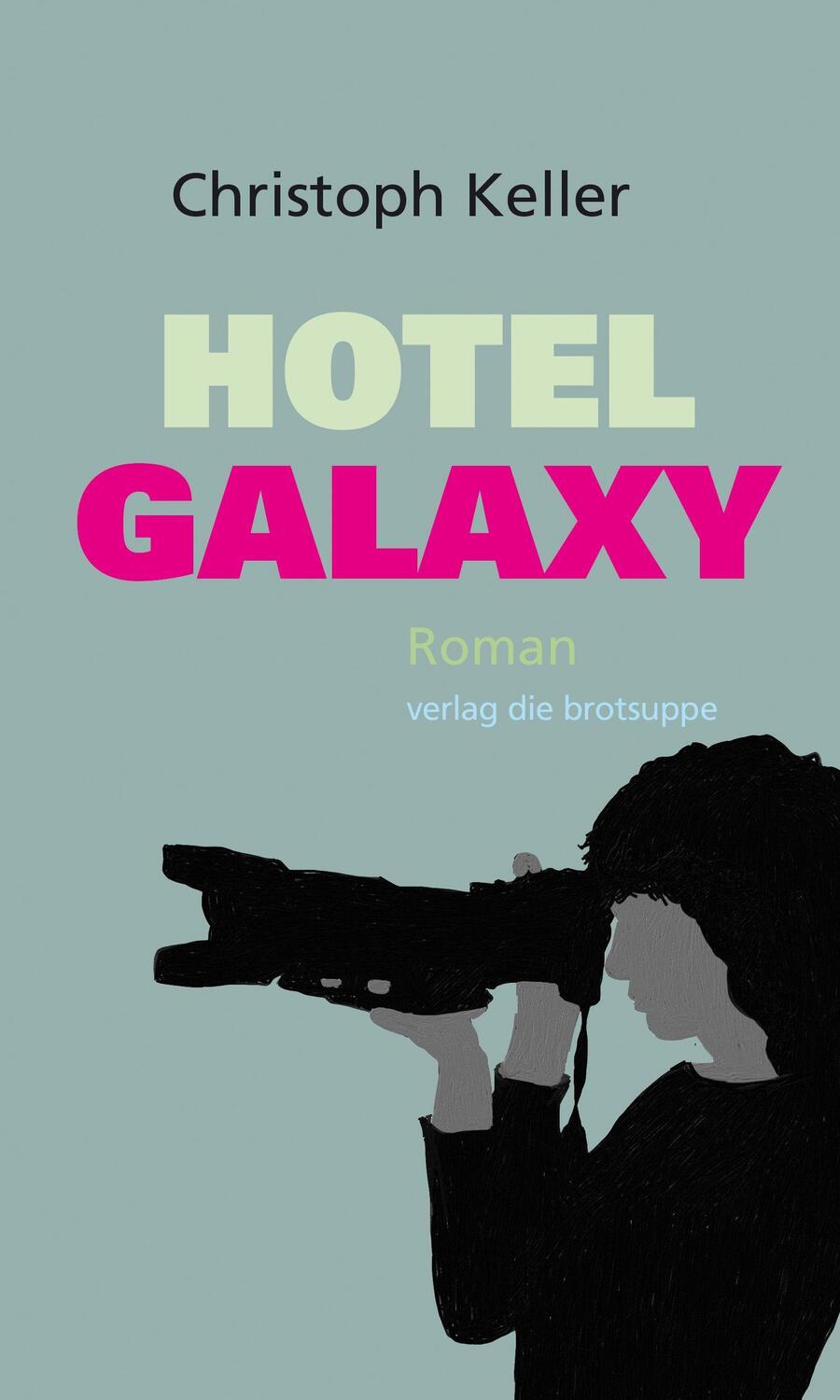 Cover: 9783038670063 | Hotel Galaxy | Roman | Christoph Keller | Buch | 324 S. | Deutsch