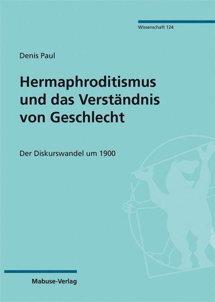 Cover: 9783863215965 | Hermaphroditismus und das Verständnis von Geschlecht | Denis Paul