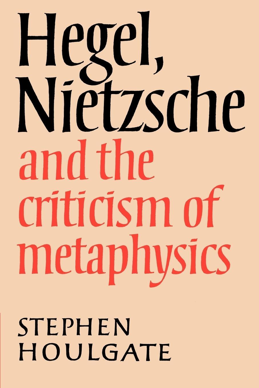 Cover: 9780521892797 | Hegel, Nietzsche and the Criticism of Metaphysics | Stephen Houlgate