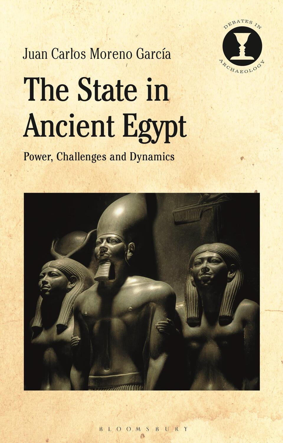 Cover: 9781350074989 | The State in Ancient Egypt: Power, Challenges and Dynamics | Garcia
