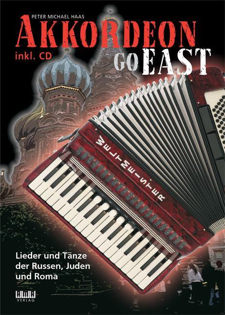 Cover: 9783899220940 | Akkordeon Go East | Lieder und Tänze der Russen, Juden und Roma | Haas