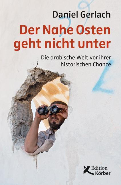 Cover: 9783896842688 | Der Nahe Osten geht nicht unter | Daniel Gerlach | Taschenbuch | 2019