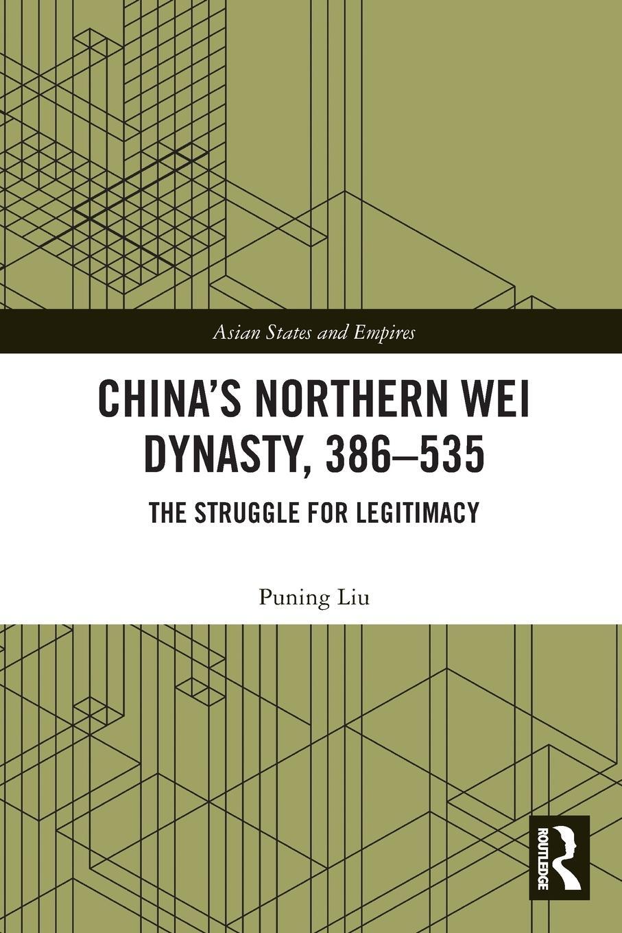 Cover: 9780367347741 | China's Northern Wei Dynasty, 386-535 | The Struggle for Legitimacy