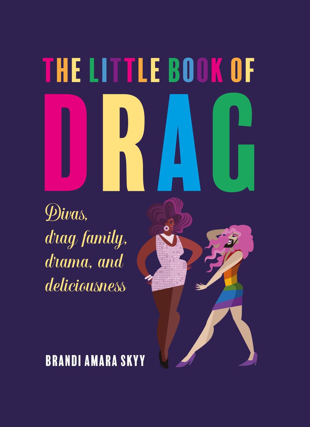 Cover: 9781912983537 | The Little Book of Drag | Divas, Drag Family, Drama, and Deliciousness