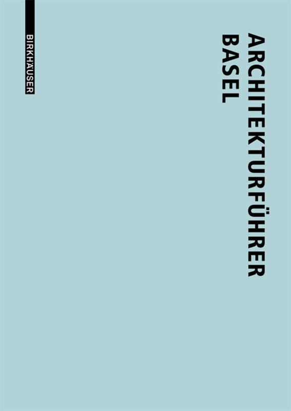 Cover: 9783038213932 | Architekturführer Basel | Lutz Windhöfel | Taschenbuch | 384 S. | 2014