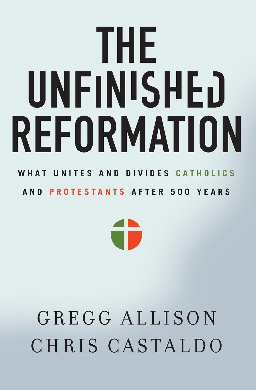 Cover: 9780310527930 | The Unfinished Reformation | Gregg Allison (u. a.) | Taschenbuch