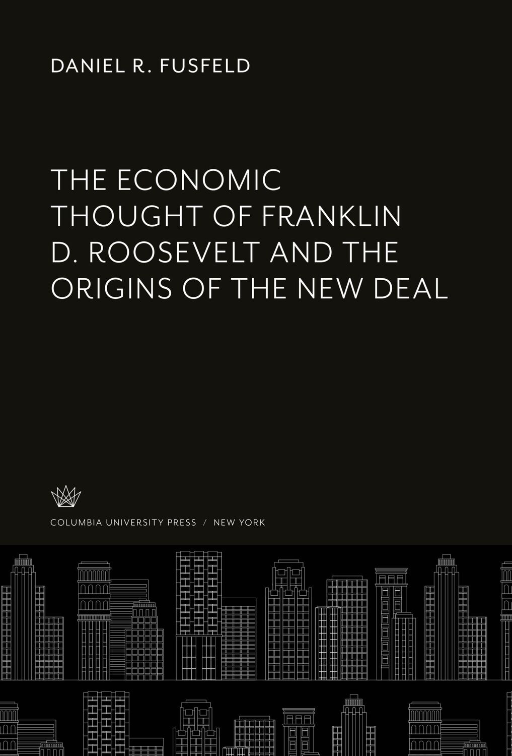 Cover: 9780231933865 | The Economic Thought of Franklin D. Roosevelt and the Origins of...