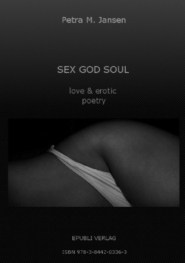 Cover: 9783844203363 | SEX GOD SOUL - love &amp; erotic poetry | erotische Poesie | Jansen | Buch
