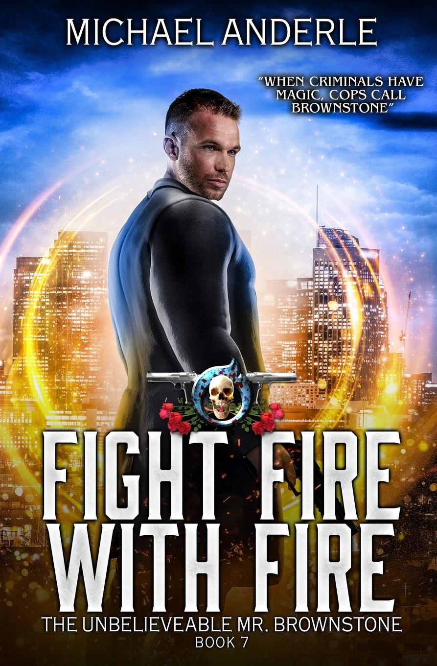 Cover: 9781642022940 | Fight Fire with Fire | The Unbelievable Mr. Brownstone Book 7 | Buch