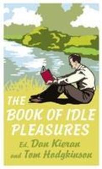 Cover: 9780091923327 | The Book of Idle Pleasures | Dan Kieran (u. a.) | Buch | Englisch