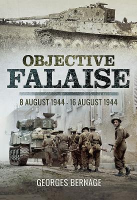 Cover: 9781473857629 | Objective Falaise | 8 August 1944-16 August 1944 | Georges Bernage