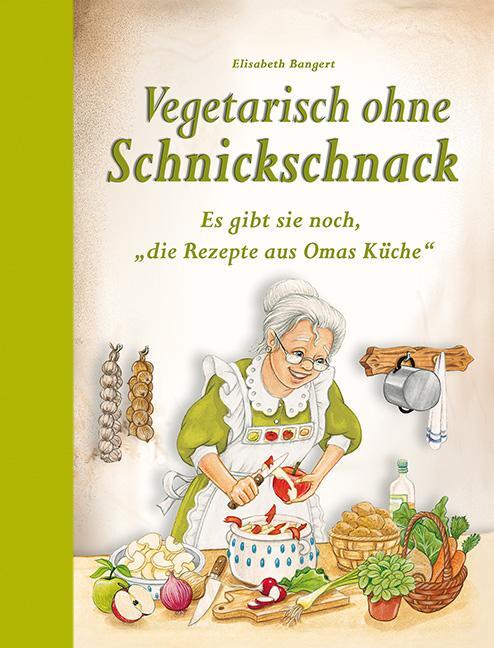 Cover: 9783897368378 | Vegetarisch ohne Schnickschnack | Elisabeth Bangert | Buch | HALBLN