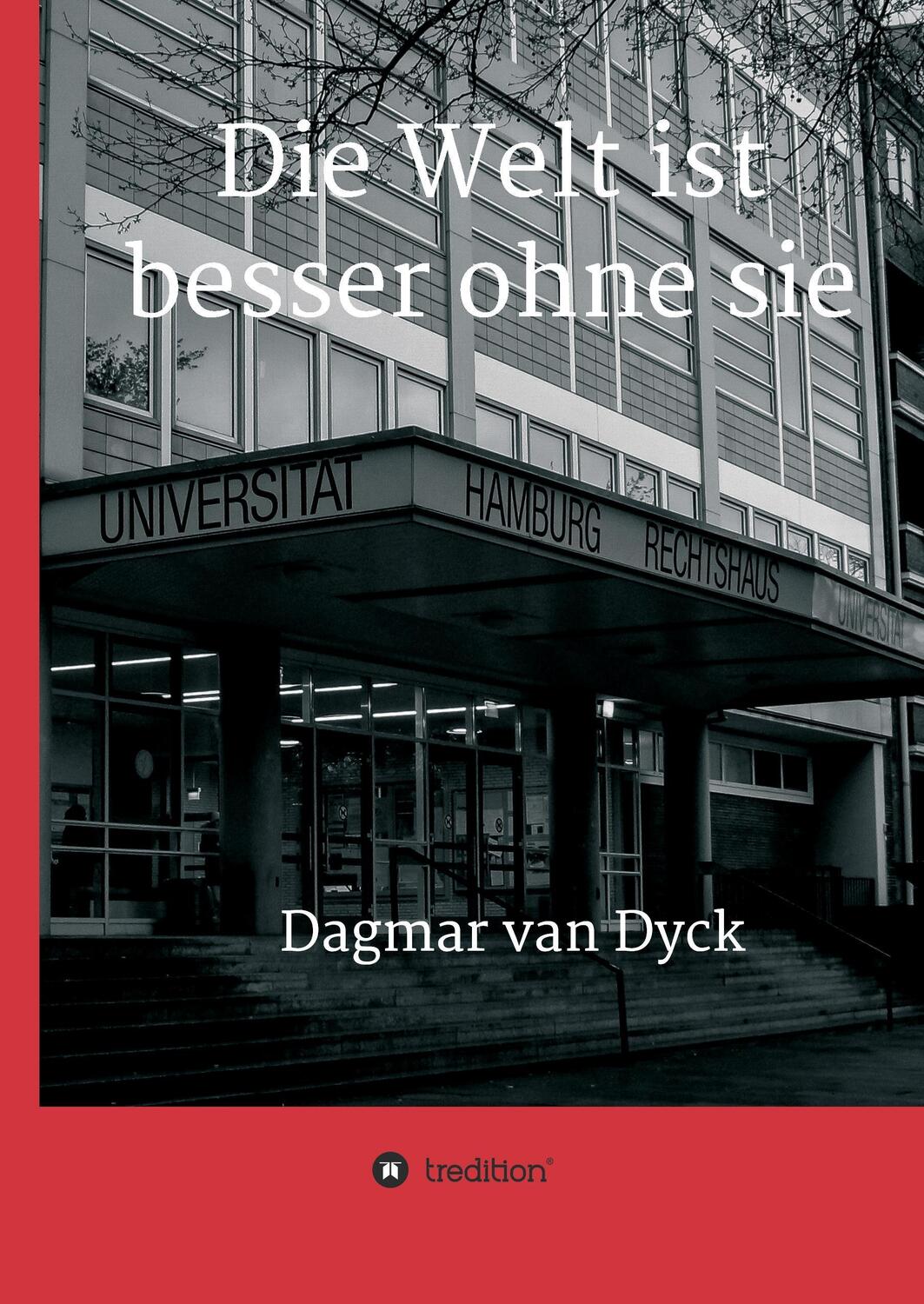Cover: 9783734528149 | Die Welt ist besser ohne sie | Dagmar van Dyck | Buch | 456 S. | 2016
