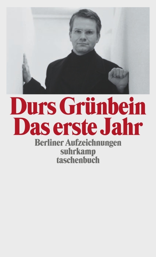 Cover: 9783518455135 | Das erste Jahr | Berliner Aufzeichnungen | Durs Grünbein | Taschenbuch