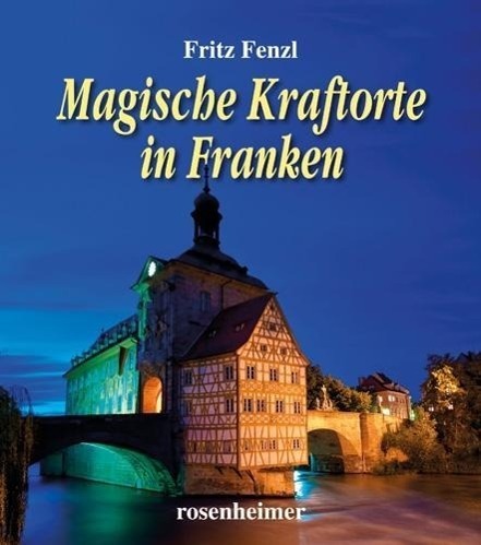 Cover: 9783475542978 | Magische Kraftorte in Franken | Fritz Fenzl | Buch | Deutsch | 2014