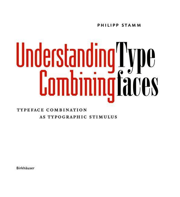 Cover: 9783035611144 | Understanding - Combining Typefaces | Philipp Stamm | Buch | 360 S.