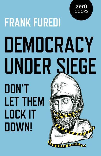 Cover: 9781789046281 | Democracy Under Siege | Don't Let Them Lock It Down! | Frank Furedi