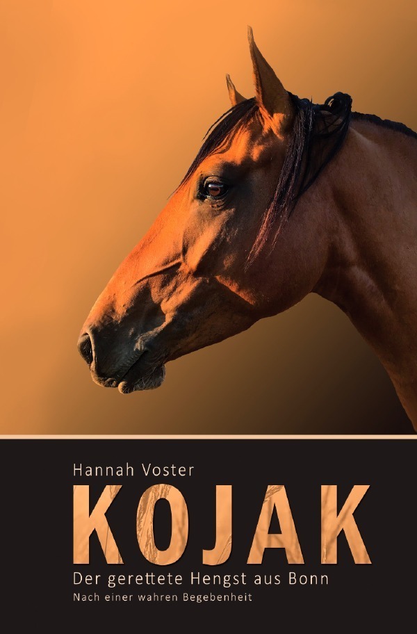 Cover: 9783753136196 | Kojak - Der gerettete Hengst aus Bonn | Nach einer wahren Begebenheit
