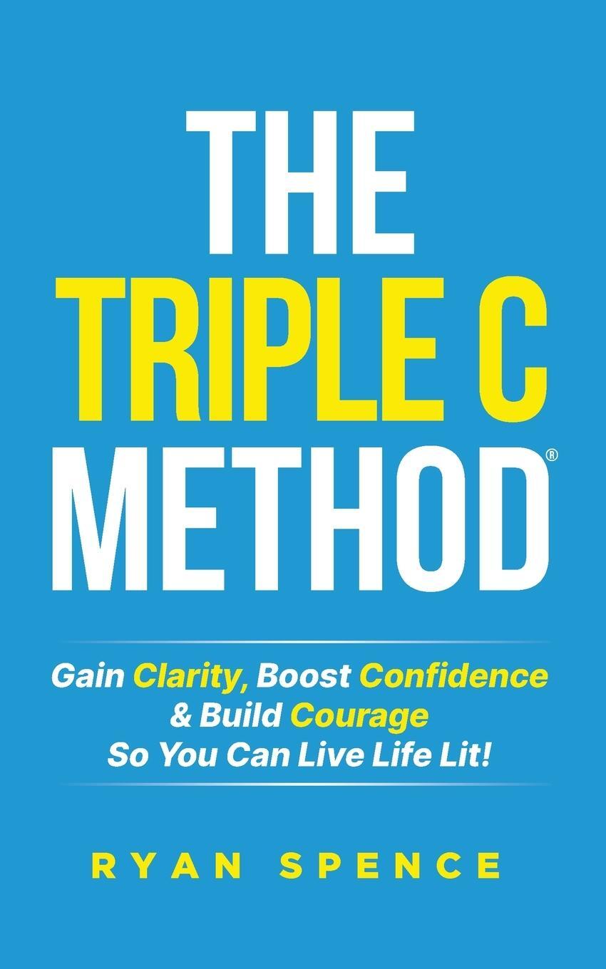 Cover: 9781739722906 | The Triple C Method® | Ryan Spence | Taschenbuch | Paperback | 2022